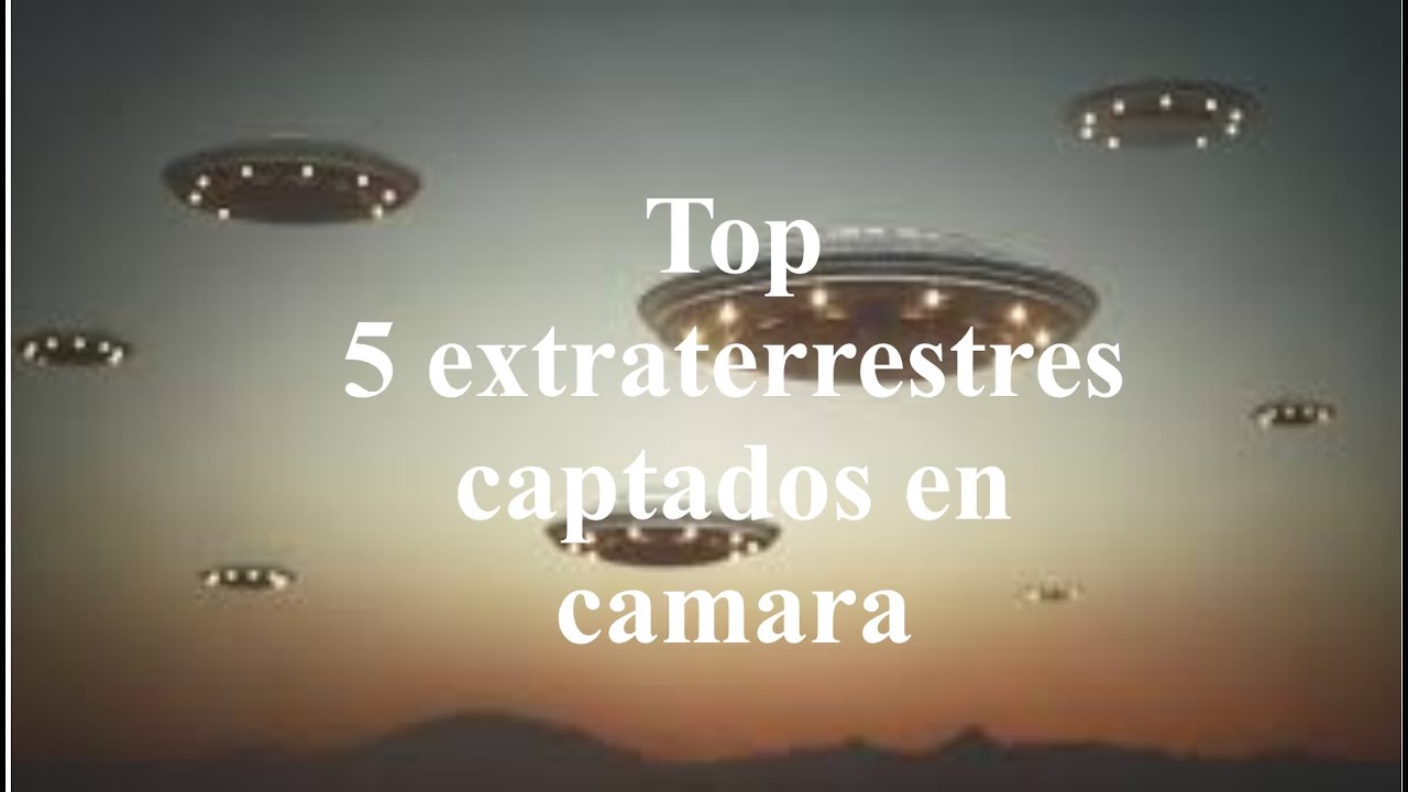 TOP 5 EXTRATERRESTRES CAPTADOS EN CÁMARA - YouTube