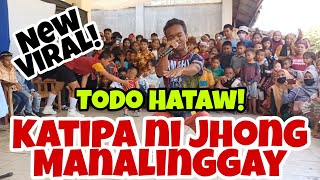 (NEW VIRAL) KATIPA NI JHONG MANALINGGAY | Todo Hataw! | Antoy Galay