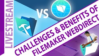 FileMaker WebDirect - Challenges and Benefits - FileMaker Use WebDirect or Pro - FileMaker Live