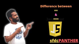 Difference between == & === in JavaScript | SFDCPanther | AMIT SINGH