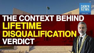 News In Context: SC’s Lifetime Disqualification Verdict | Dawn News English