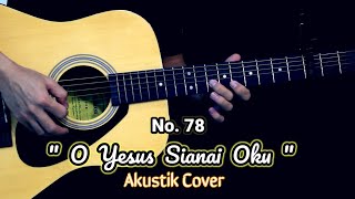 No.78 O Yesus Sianai Oku | Erwin J. | Akustik Cover