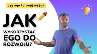 Ego to twój wróg - jak zrobić tak aby Ego było twoim Przyjacielem