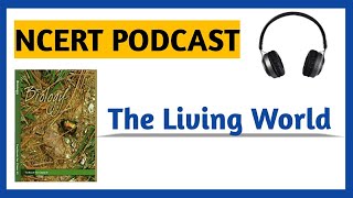 The NCERT Podcast | The Living World  | Class 11 | NEET | KUMAR SIR | Biology