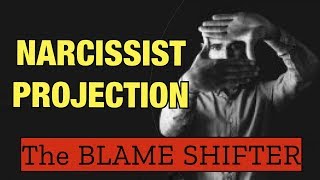 Understanding Projection ..BLAME SHIFTING BY THE  NARCISSIST