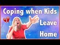 2 Tips for Coping when KIDS LEAVE HOME