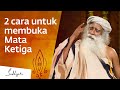 2 cara untuk membuka Mata Ketiga | Sadhguru - Bahasa Indonesia