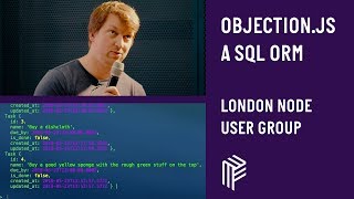Objection.js - A SQL ORM - London Node User Group - May 2018