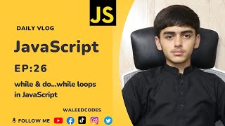 while & do...while loops in javaScript || Eposide26 in Urdu