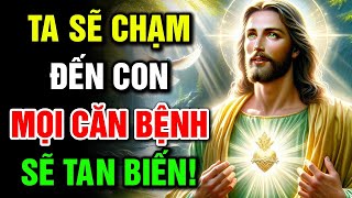 🔴 TA SẼ CHẠM ĐẾN CON – MỌI CĂN BỆNH SẼ TAN BIẾN! | Lời Chúa Hôm Nay