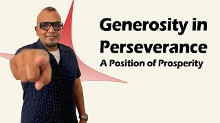 Generosity in Perseverance: A Position of Prosperity