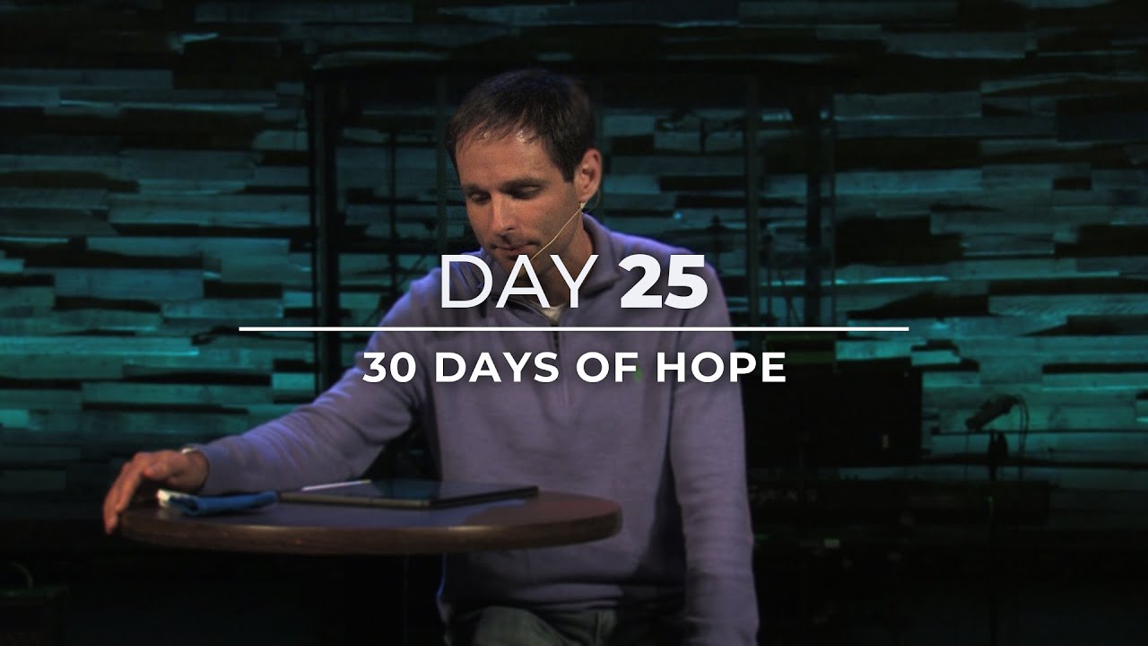 Day Twenty-Five | 30 Days Of Hope - YouTube