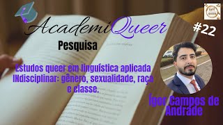 AcademiQueer #22-Estudos queer em linguística aplicada INdisciplinar