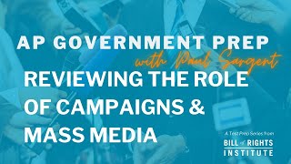 AP Government Prep with Paul Sargent #9 | Reviewing the Role of Campaigns and Mass Media