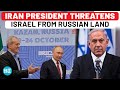 Iran President's Open Threat To Israel From Russian Soil: Ready For Full War? | Putin | BRICS