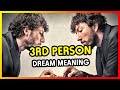 What does it mean to dream in 3rd person ??? Dream Meaning and Interpretation