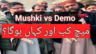 Mushki vs Demo | Punokhail VS Tabedar group | Match Kab hoga?