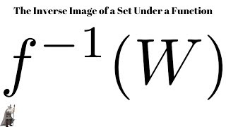 The Inverse Image of a Set Under a Function: Definition and Examples