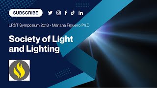 Society of Light and Lighting LR&T Symposium 2018 - Mariana Figueiro Ph.D