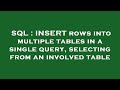 SQL : INSERT rows into multiple tables in a single query, selecting from an involved table