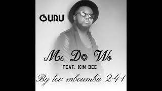 Guru NKZ Me Do Wo (feat Kin Dee)