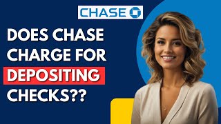 Does Chase Charge For Depositing Checks Online?