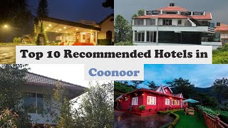 Top 10 Recommended Hotels In Coonoor | Best Hotels In Coonoor