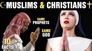 10 Biggest Similarities With MUSLIMS and CHRISTIANS