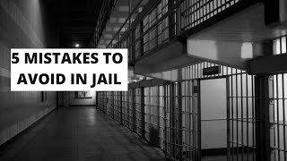 5 Mistakes To Avoid In Jail