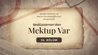 Bediüzzaman'dan Mektup Var - İhsanını Hissettirmemek de Bir İhsan-ı İlâhîdir | 56.Bölüm