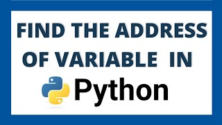 Find and print the address of variable in python