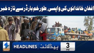 Important News For Afghan Families | Headlines 3 PM | 3 Feb 2024 | Khyber News | KA1W