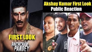 Bachchan Pandey First Look | PUBLIC REACTION | Akshay Kumar Rawdy Look