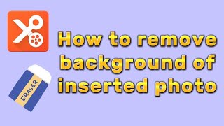 how to remove background of inserted video - Youcut video editor