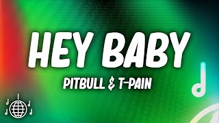 Pitbull - Hey Baby (Drop It to the Floor) (Lyrics) ft. T-Pain