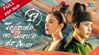 【ESP SUB】《Tejiendo un Cuento de Amor》capítulo 17 (Coulee Nazha | Timmy Xu) 风起霓裳