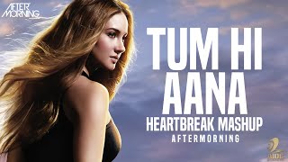 Tum Hi Aana (Heartbreak Mashup) | Aftermorning | Neha Kakkar | Zack Knight | Mashup 2019