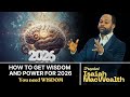 How to get Wisdom for the year. Prophet Isaiah MacWealth 