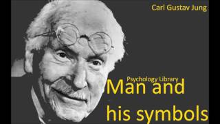 Carl Gustav Jung - Man and his symbols parts 1-2 - Psychology audiobooks