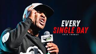EVERY SINGLE DAY MENTALITY, MAKE IT COUNT – Motivational Speech (Featuring Eric Thomas)