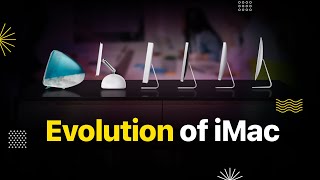 History and Evolution of the iMac - From 1998 to 2023