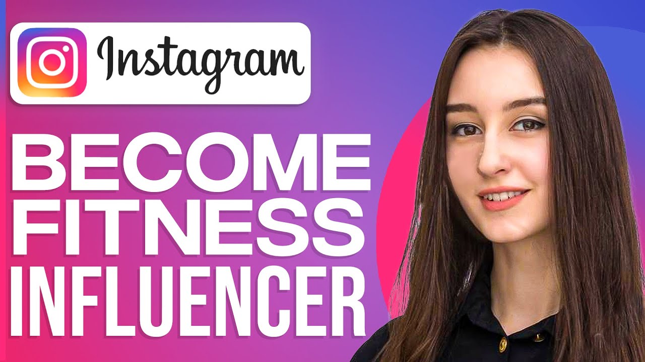 Becoming A Fitness Influencer On Instagram A Step By Step Guide