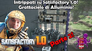 Intrippati su Satisfactory: Grattacielo di Alluminio! #Parte2! #Episodio60!