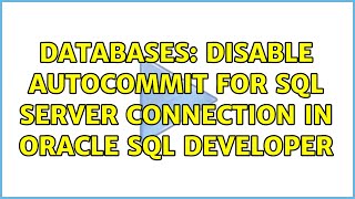 Databases: Disable autocommit for SQL Server connection in Oracle SQL Developer