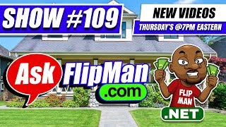 Wholesaling Houses and Real Estate Investing - Ask Flip Man You Live Show 109 [Flippinar]