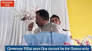 @Mankulem_GOA : Governor says Goa cannot be for Goans only, RGP MLA Viresh says never said so.