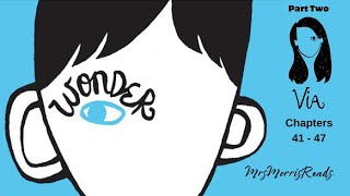 WONDER Part 2   Via  Chapters 41 - 47  Read Aloud