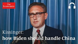 Henry Kissinger: how Biden should handle China