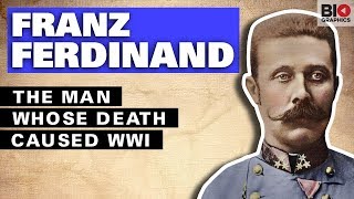 Franz Ferdinand: The Man Whose Death Caused WWI