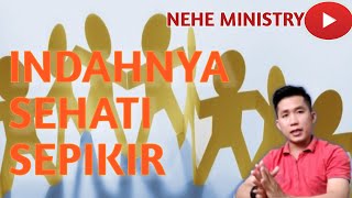 Nehe ministry: Indahnya Sehati Sepikir